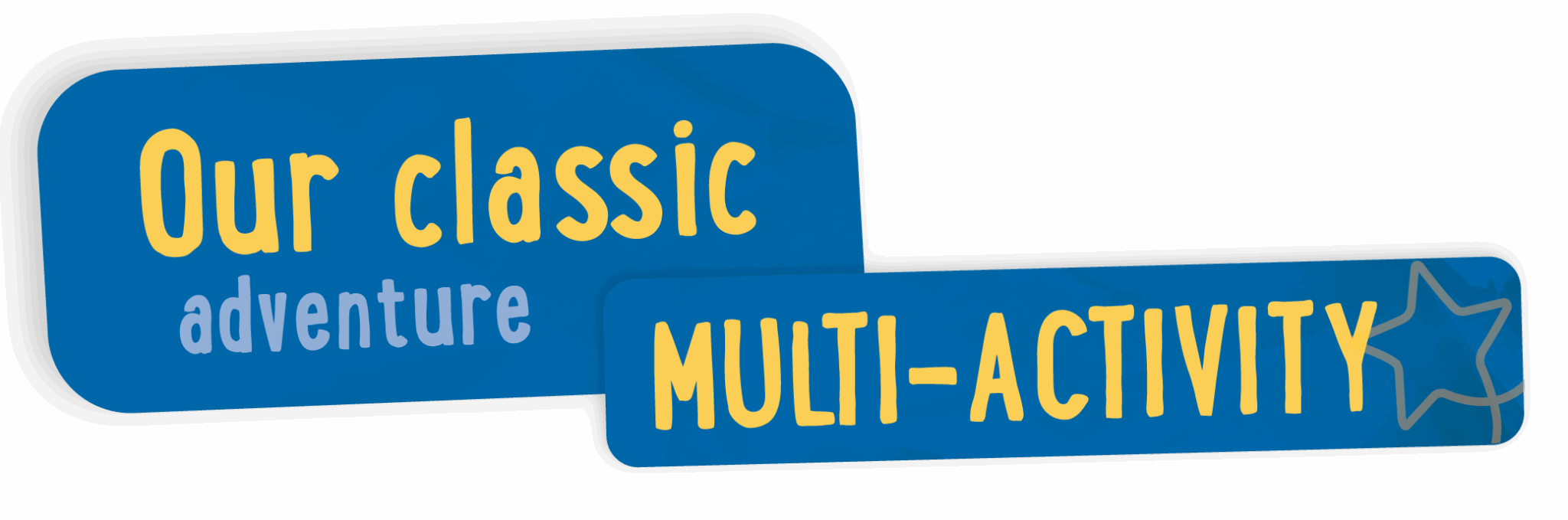Two blue banners with yellow and white text read "Our classic adventure" and "MULTI-ACTIVITY," with a star outline on the right side of the second banner.