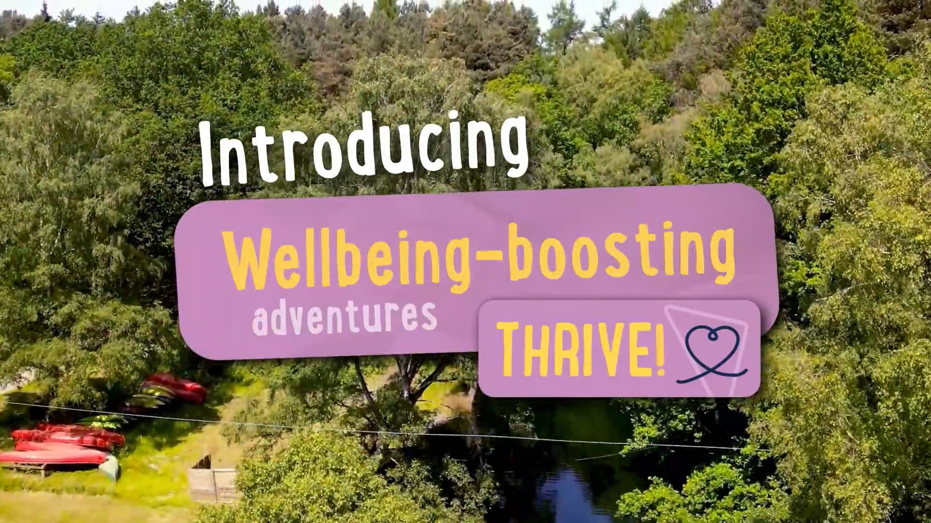 A forest scene with the text “Introducing wellbeing-boosting, multi-activity adventures THRIVE!” displayed over trees and a river.