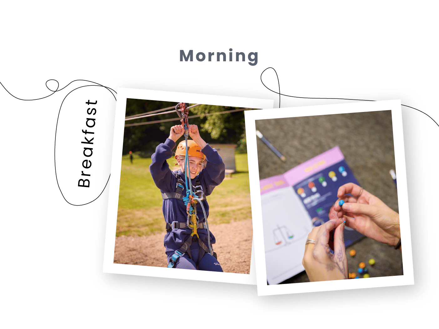 Two photos under the heading “Morning”: a person ziplining outdoors with helmet and harness, and hands assembling a small craft project—showcasing a multi-activity start to the day next to an open booklet.