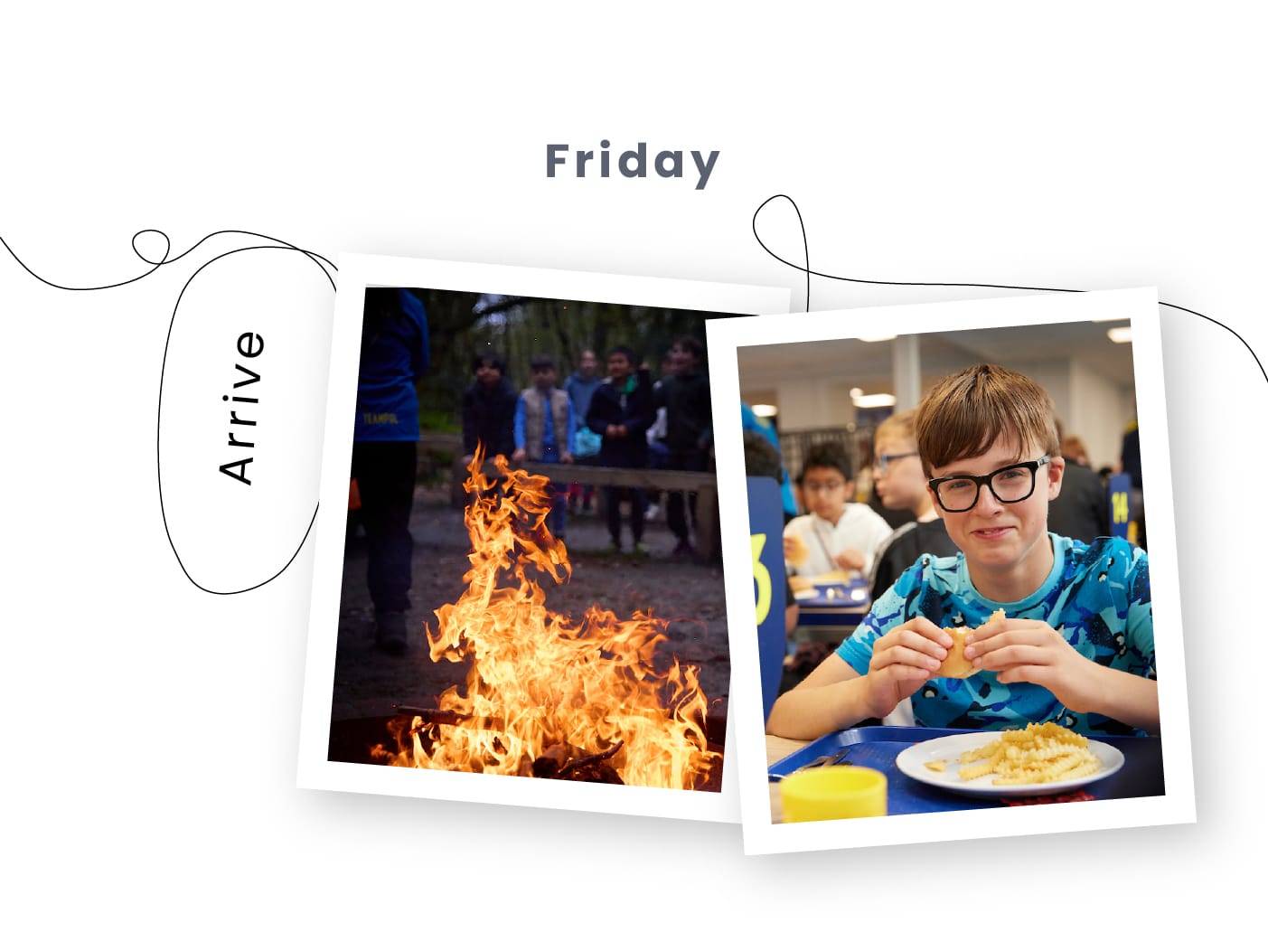 Two photos: one shows a group of people near a campfire outdoors, the other shows a boy with glasses eating a meal in a cafeteria. Text reads "Friday" and "Arrive.